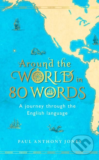 Levně Around the World in 80 Words (A Journey Through the English Language) - kniha z kategorie Cestopisy