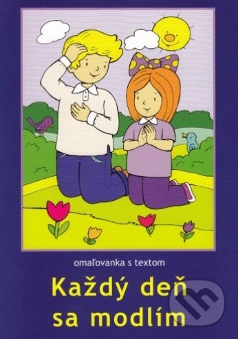 Levně Každý deň sa modlím (omaľovanka s textom) - M. Sojka - kniha z kategorie Omaľovávanky