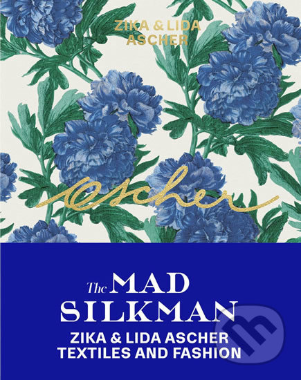Levně Ascher: The Mad Silkman (Zika & Lida Ascher: Textiles and Fashion) - kniha z kategorie Design