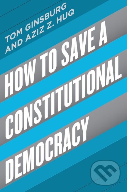 Levně How to Save a Constitutional Democracy - Tom Ginsburg, Aziz Huq - kniha z kategorie Biznis a manažment