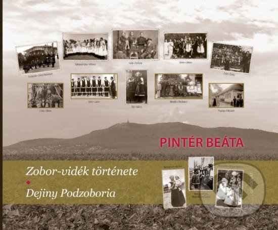 Levně Zobor-vidék története / Dejiny Podzoboria - Beáta Pintér