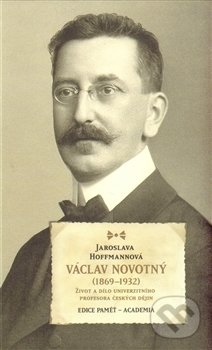 Levně Václav Novotný (1869-1932) (Život a dílo univerzitního profesora českých dějin) - kniha z kategorie Životopisy