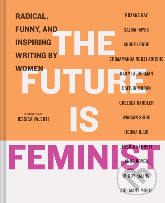 Kniha: The Future is Feminist (Chronicle Books). Chronicle Books, 2019