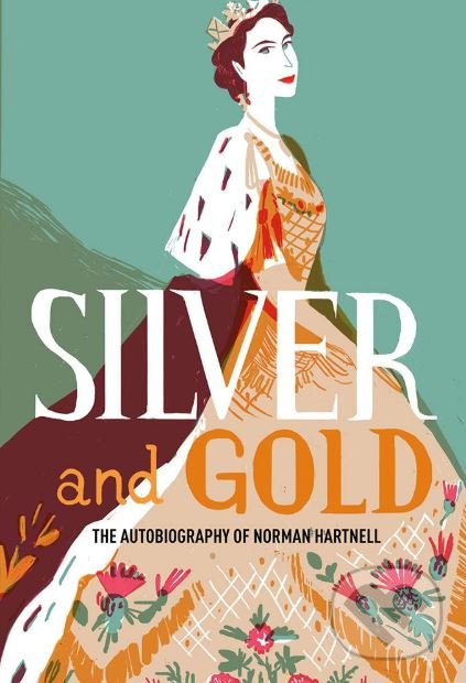 Levně Silver and Gold (The autobiography of Norman Hartnell) - kniha z kategorie Autobiografie