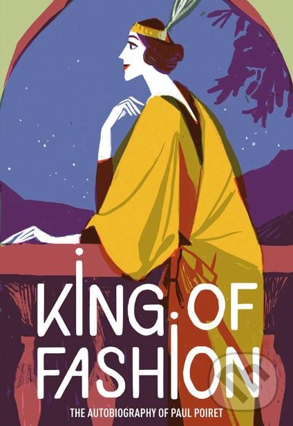 Levně King of Fashion (The autobiography of Paul Poiret) - kniha z kategorie Móda