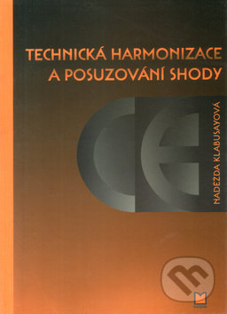 Technická harmonizace a posuzování shody - Nadežda Klabusayová, Montanex, 2007