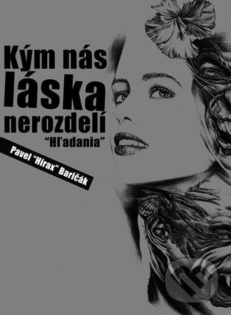 Levně Kým nás láska nerozdelí: Hľadania - Pavel Hirax Baričák - kniha z kategorie Životopisy
