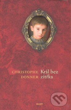 Kniha: Král bez zítřka (Christophe Donner). Host, 2008
