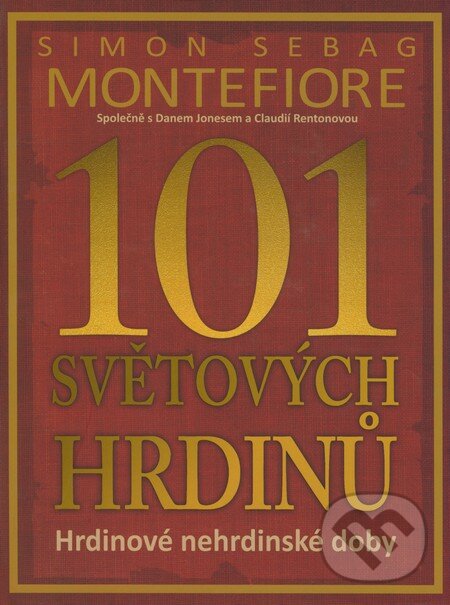 101 světových hrdinů - Simon Sebag Montefiore, Deus, 2008