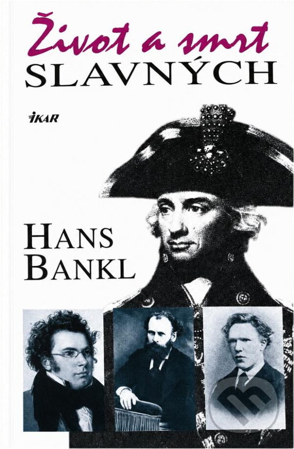 Kniha: Život a smrt slavných (Hans Bankl). Ikar, 2004