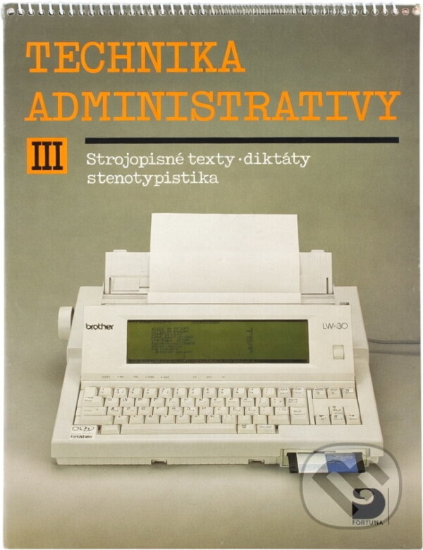 Kniha: Technika administrativy III (Milada Preislerová a Ludmila Štěchová). Fortuna, 1995