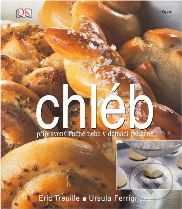 Kniha: Chléb (Eric Treuille). Ikar, 2005