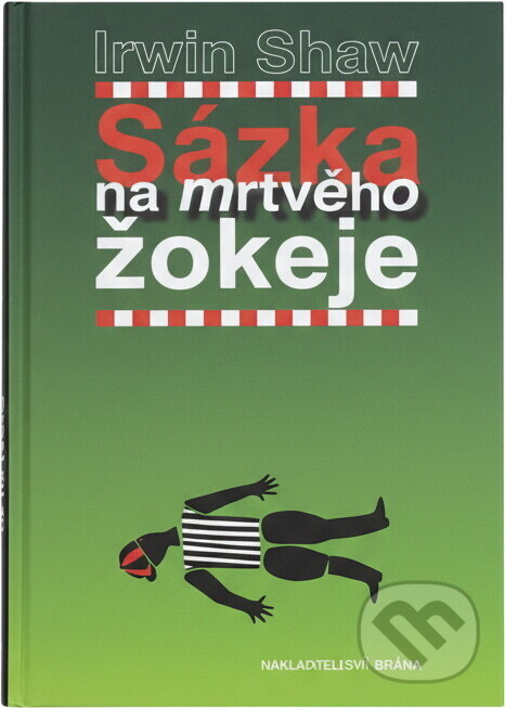Kniha: Sázka na mrtvého žokeje (Irwin Shaw). Brána, 2000