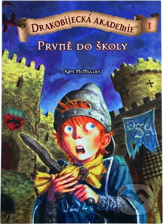 Kniha: Drakobijecká akademie 1 Prvně do školy (Kate McMullan a McMullan Kate). , 2011
