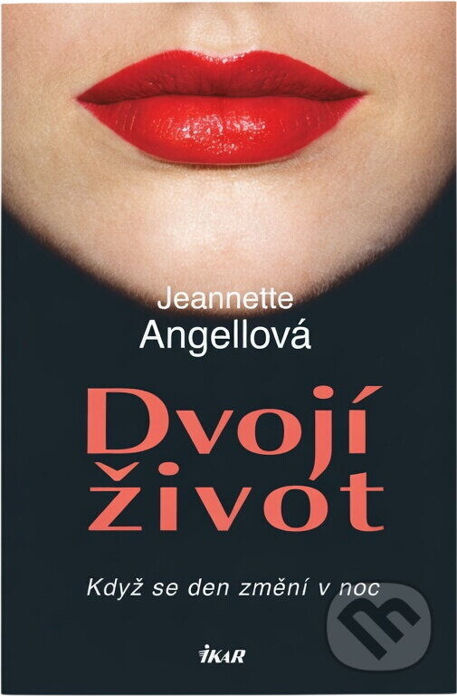 Kniha: Dvojí život (Jeannette Angellová). Ikar, 2006