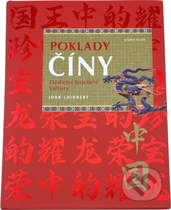 Kniha: Poklady Číny (Chinnery John a John Chinnery). Knižní klub, 2008