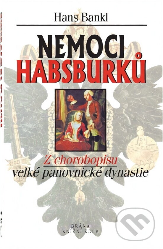 Kniha: Nemoci Habsburků (Hans Bankl). Brána