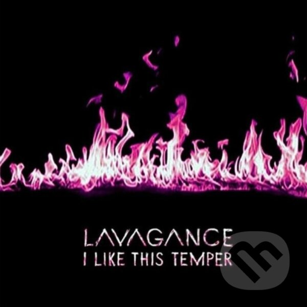 Hudební CD: Lavagance: I Like This Temper (Hudobné albumy)