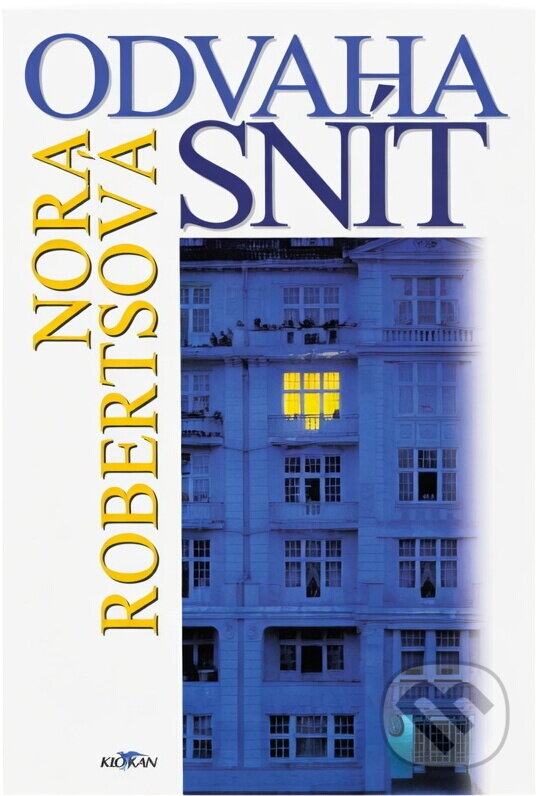 Kniha: Odvaha snít (Nora Robertsová). Alpress