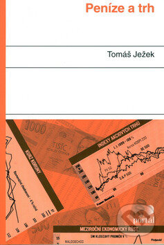 Kniha: Peníze a trh (Tomáš Ježek). Portál, 2002