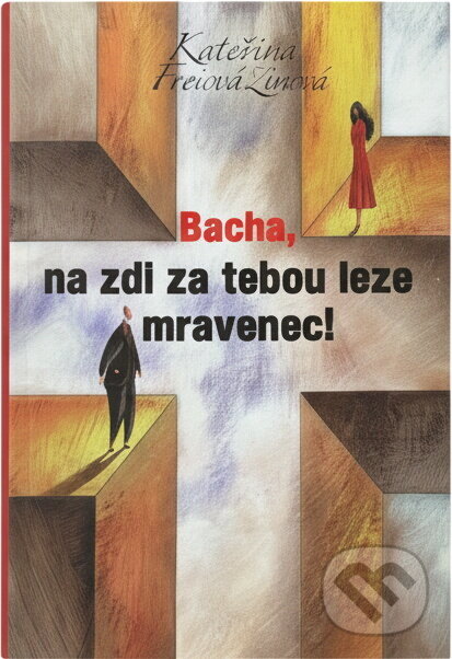 Kniha: Bacha, na zdi za tebou leze mravenec (Kateřina Procházková). 