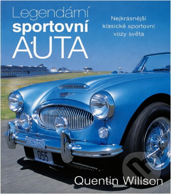 Kniha: Legendární sportovní auta (Quentin Willson). Slovart, 2003