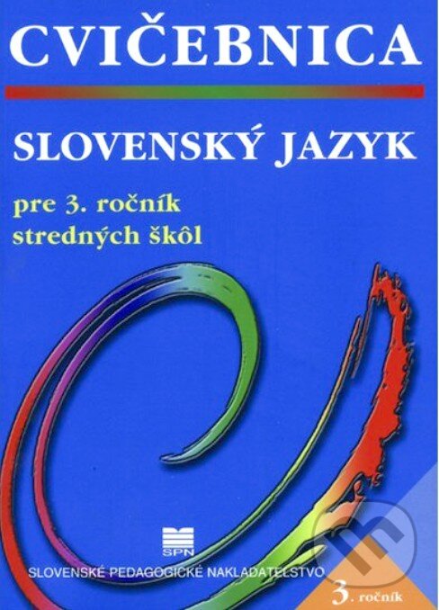 Levně Cvičebnica zo slovenského jazyka pre 3. ročník stredných škôl - kniha z kategorie Stredné školy