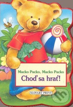 Kniha: Choď sa hrať! (Slovart Print). Slovart Print, 2008