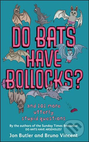 Levně Do Bats Have Bollocks? (101 More Stupid Questions and Answers You'll Never Need) - kniha z kategorie Beletria