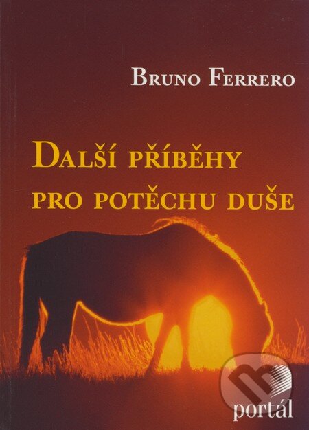 Kniha: Další příběhy pro potěchu duše (Bruno Ferrero). Portál, 2008