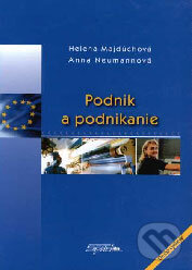Kniha: Podnik a podnikanie (Anna Neumannová a Helena Majdúchová). SPRINT, 2006