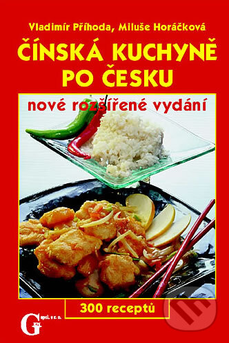 Čínská kuchyně po česku - Vladimír Příhoda, Miluše Horáčková, Gen, 2004