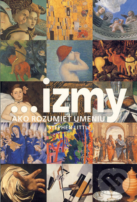 Kniha: ... izmy, ako rozumieť umeniu (Stephen Little). Slovart, 2006