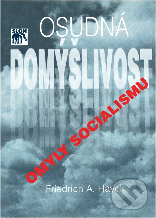 Kniha: Osudná domýšlivost : Omyly socialismu (SLON). SLON, 1999