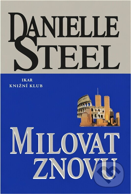 Kniha: Milovat znovu (Danielle Steelová a Danielle Steel). Ikar