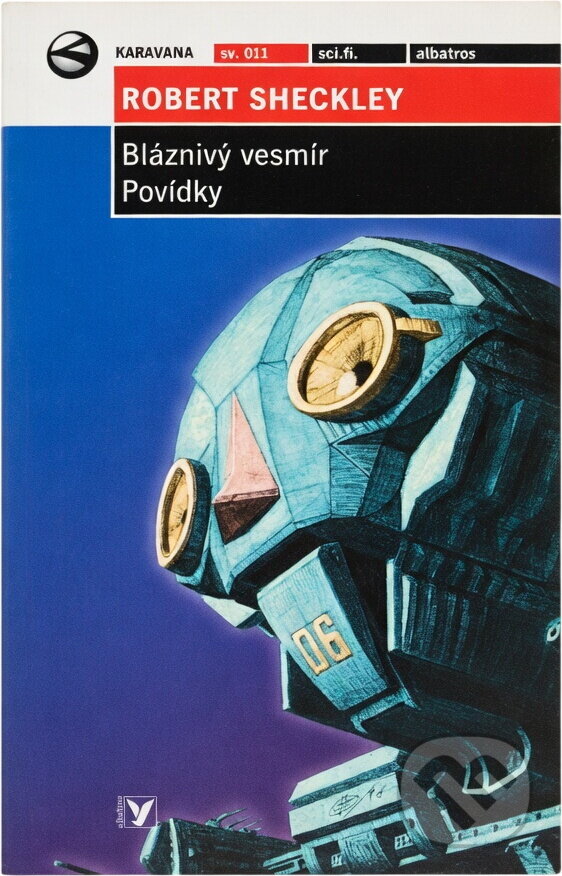 Kniha: Bláznivý vesmír Povídky (Robert Sheckley a Robert Sheckley; Jakub Požár). Albatros SK, 2005
