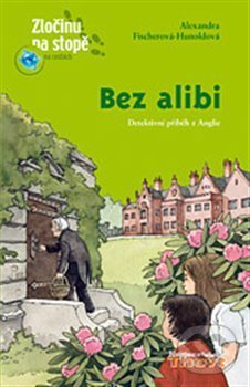 Levně Bez alibi - Alexandra Fischerová-Hunoldová - kniha z kategorie Detektivky