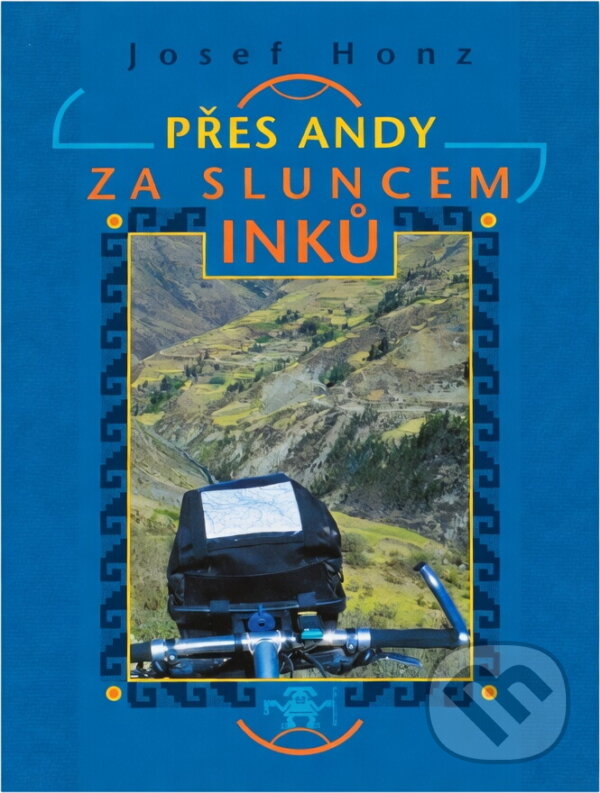 Kniha: Přes Andy za sluncem Inků (Josef Honz). , 2000