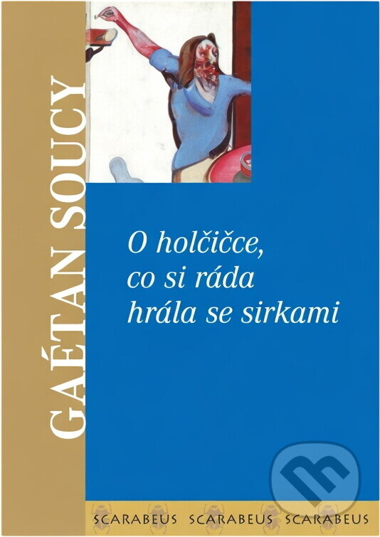 Kniha: O holčičce, co si ráda hrála se sirkami (Gaétan Soucy). Academia, 2003