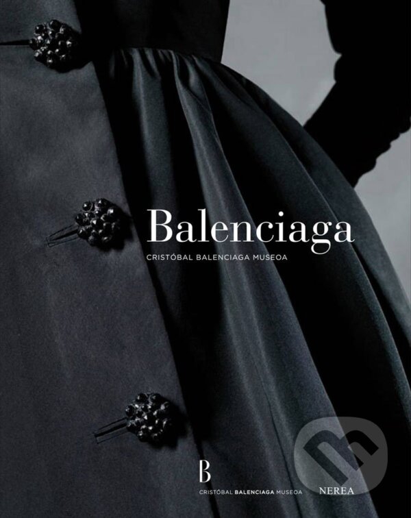Balenciaga - Pierre Arizzoli-Clémentel, Miren Arzalluz, Amalia Descalzo, Thames & Hudson, 2011
