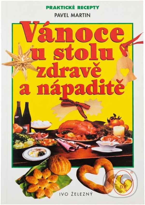 Kniha: Vánoce u stolu - zdravě a nápaditě (Pavel Martin). Ivo Železný, 2001