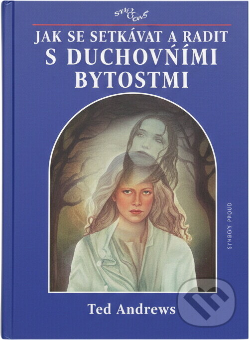Kniha: Jak se setkávat a radit s duchovními bytostmi (Ted Andrews). 
