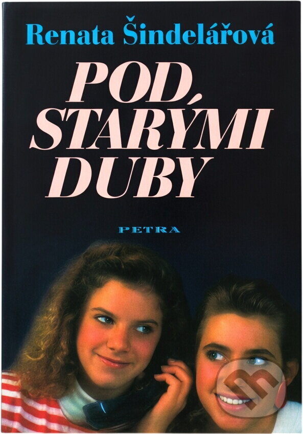 Kniha: Pod starými duby (Renata Šindelářová). 