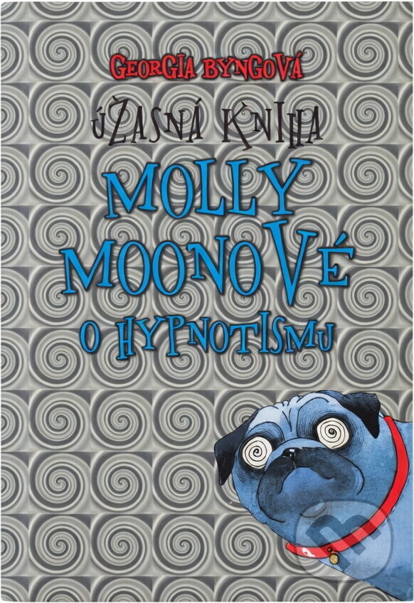 Kniha: Úžasná kniha Molly Moonové o hypnotismu (Georgia Byng). Egmont ČR, 2003