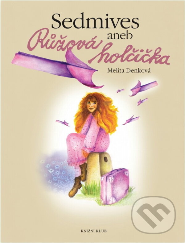 Kniha: Sedmives aneb Růžová holčička (Melita Denková a Markéta Podhůrská). Ikar, 2003