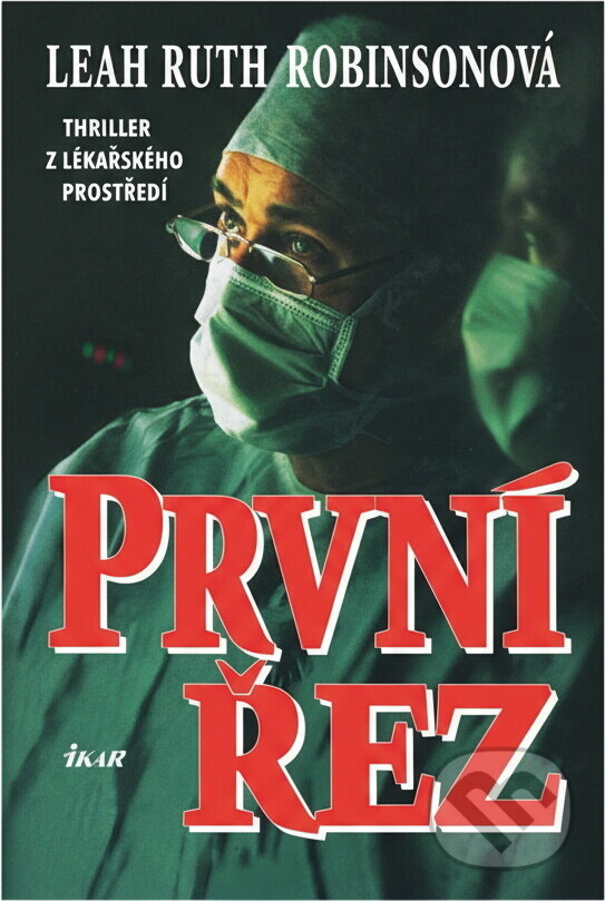 Kniha: První řez (Leah Ruth Robinson). Ikar, 2000