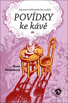 Levně Povídky ke kávě III. (Jak jsme mohli přežít bez mobilu) - kniha z kategorie Beletria