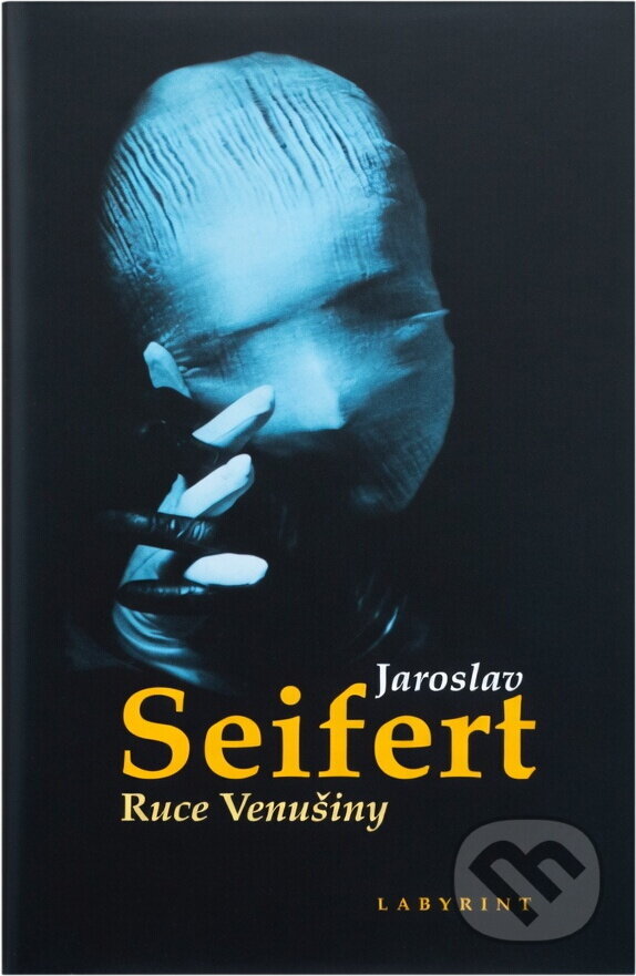 Kniha: Ruce Venušiny (Jaroslav Seifert a Jaroslav Seifert; Josef Sudek). Labyrint, 1999