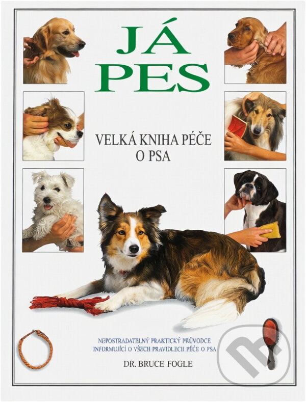 Kniha: Já pes Velká kniha péče o psa (Bruce Fogle). Ottovo nakladatelství
