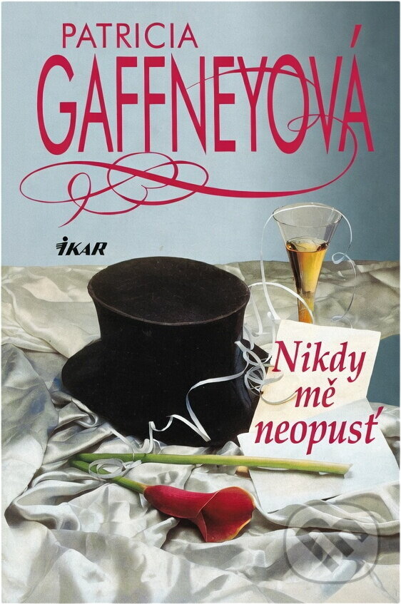 Kniha: Nikdy mě neopusť (Patricia Gaffney). Ikar, 2001